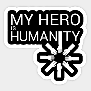 My Hero is Humanity Sticker